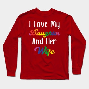 I Love My Daughter And Her Wife Long Sleeve T-Shirt